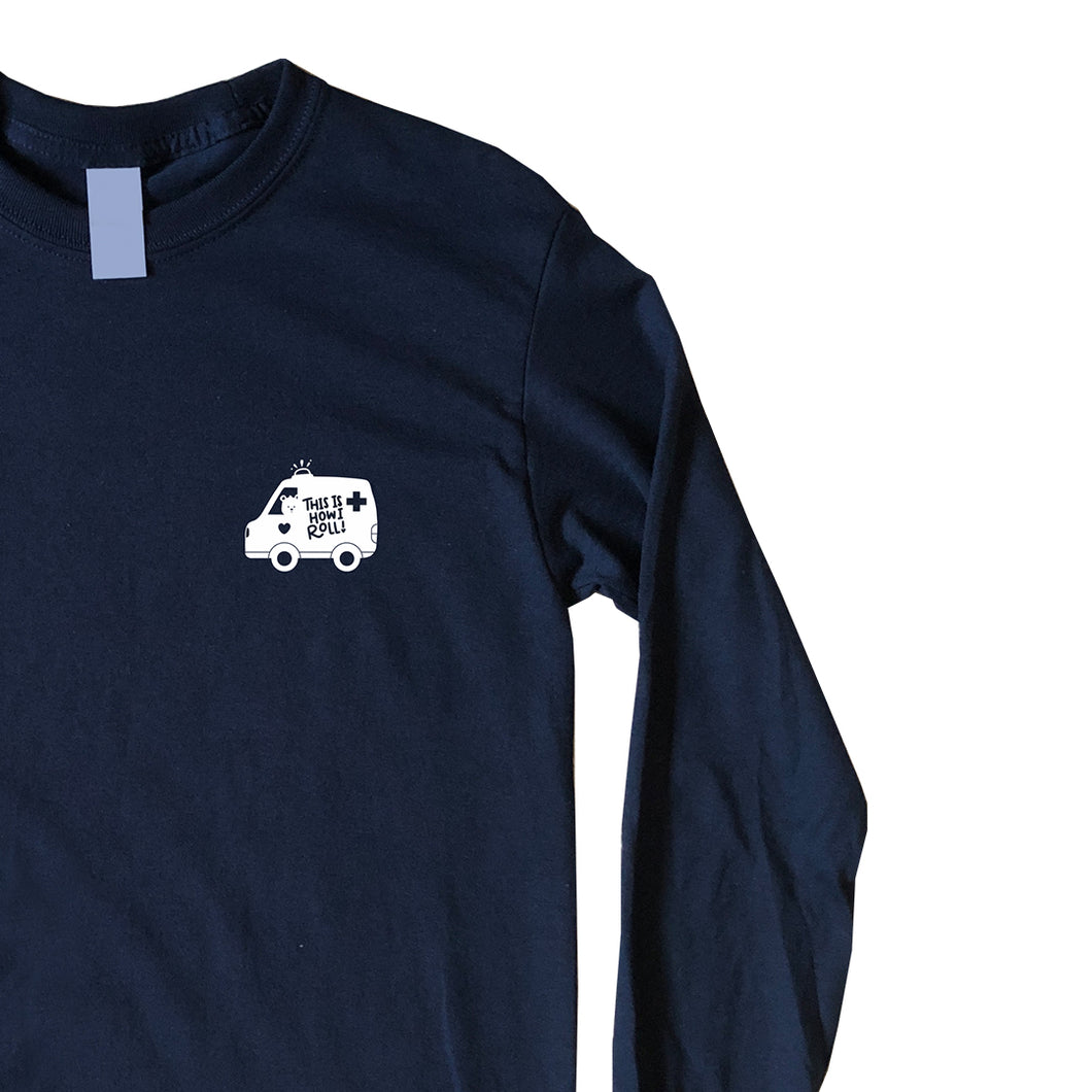 This is how I roll EMT & Paramedic Long Sleeve Shirt