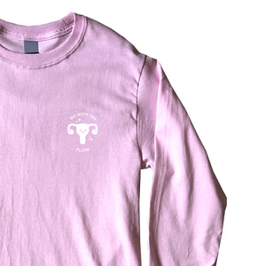 Go With the Flow, At Your Cervix, Grow a Pair Long Sleeve Shirt